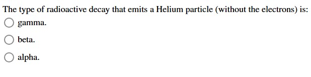 The type of radioactive decay that emits a Helium