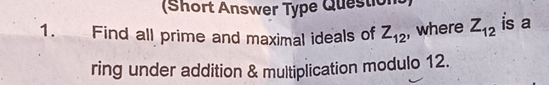 Find all prime and maximal ideals of Z 1 2 ,