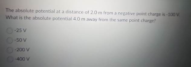 The absolute potential at a distance of 2 . 0 m