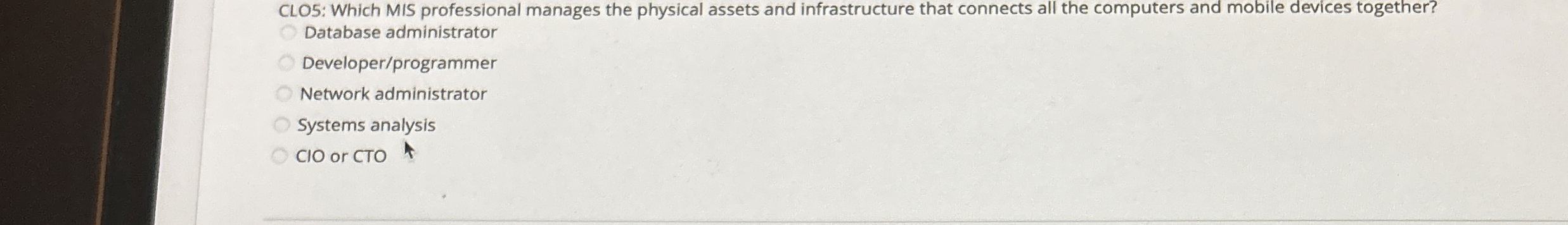 O 5 : Which MIS professional manages the physical