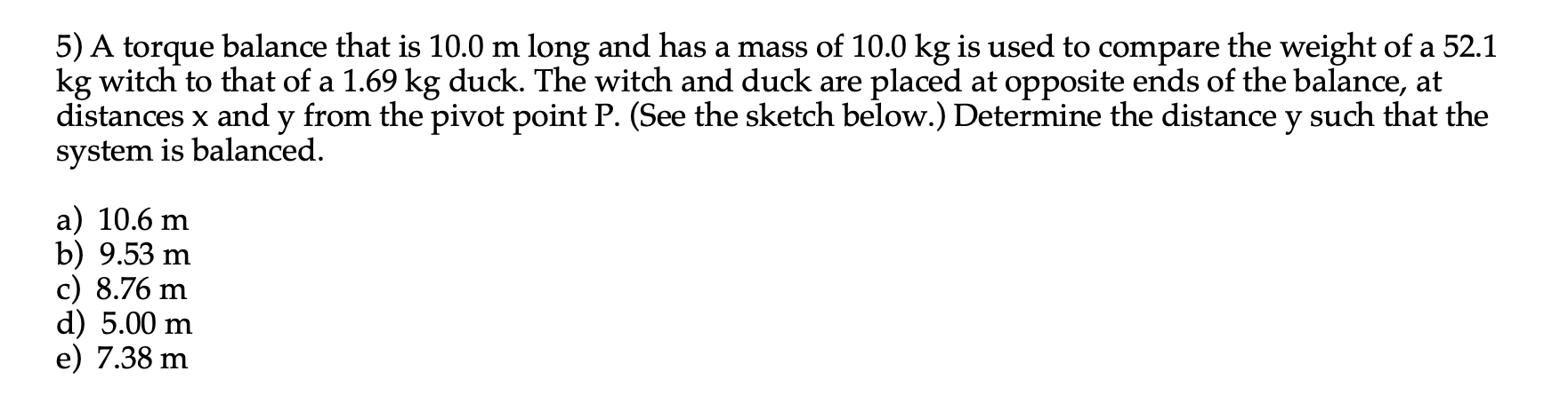 A torque balance that is 1 0 . 0 m long and has a