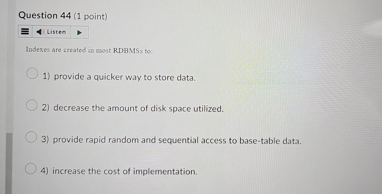 Question 4 4 ( 1 point ) Listen Indexes are