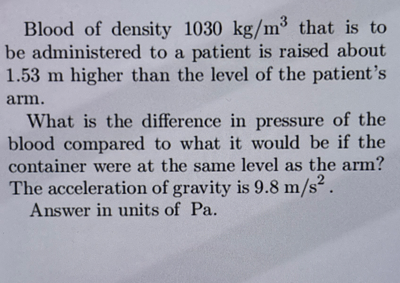 Blood of density 1 0 3 0 k g m 3 that is to be