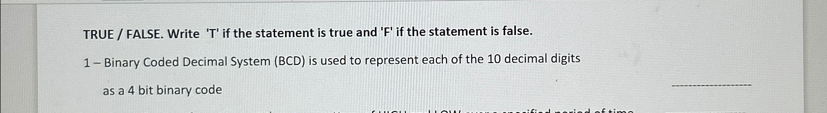 TRUE / FALSE. Write ' T ' if the statement is