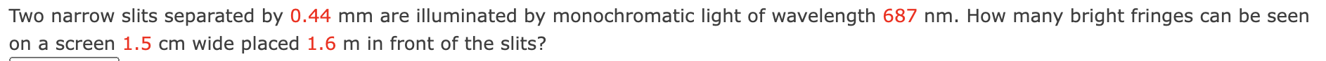 Two narrow slits separated by 0 . 4 4 mm are
