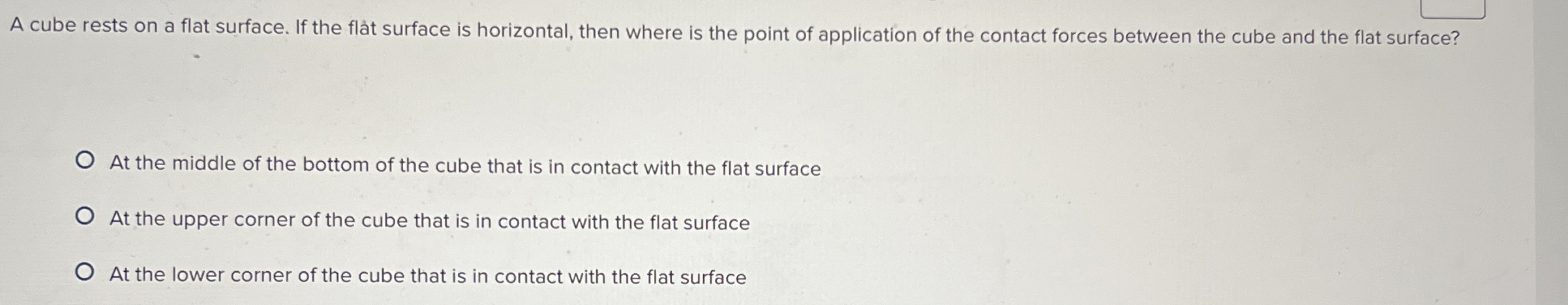 A cube rests on a flat surface. If the fl t