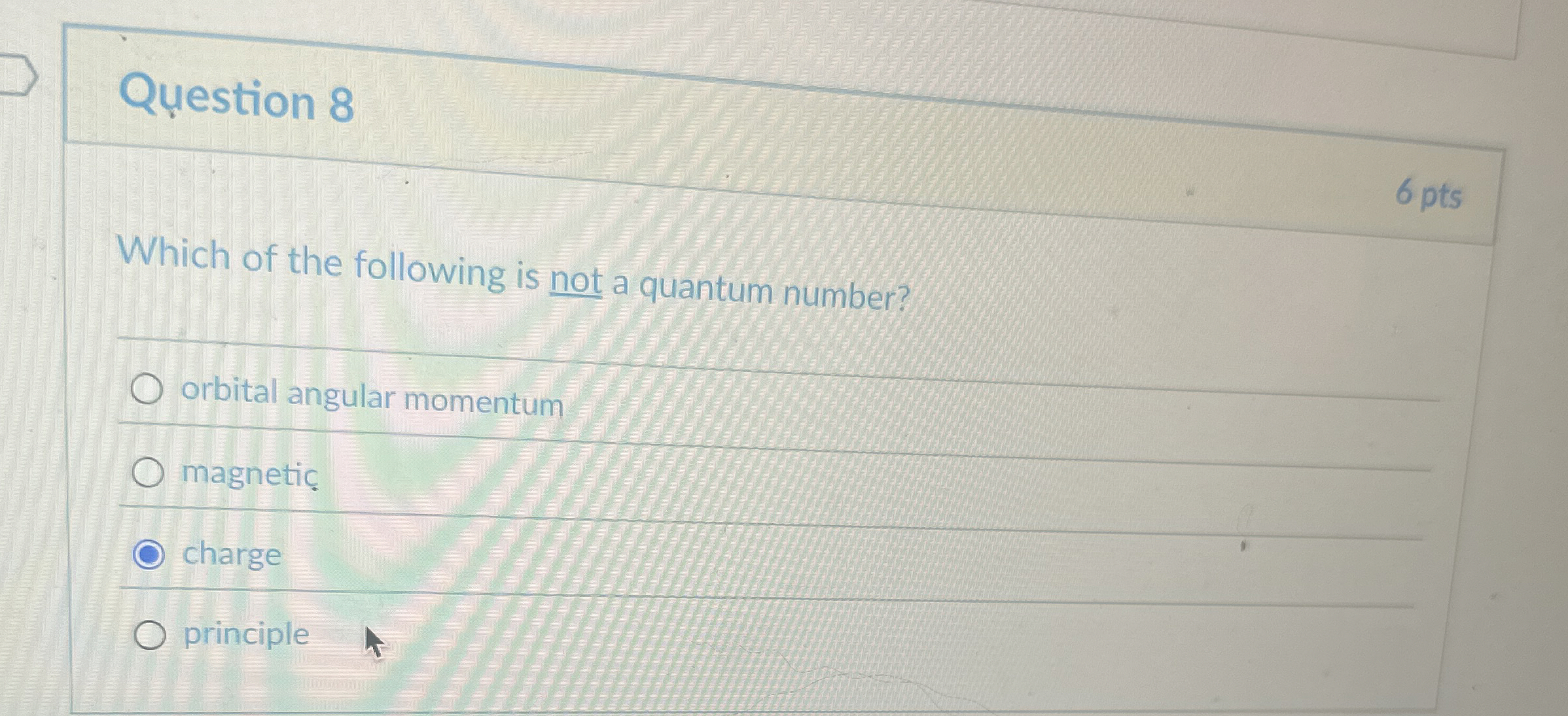 Question 8 6 pts Which of the following is not a