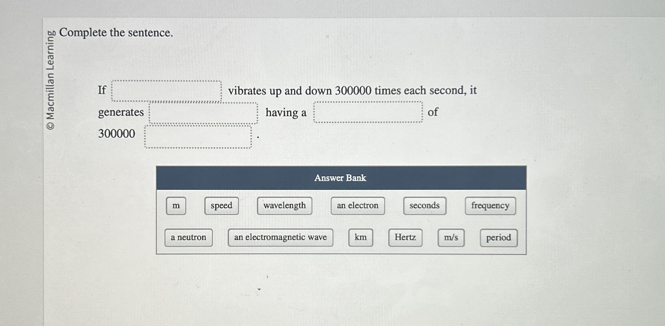 Complete the sentence. If vibrates up and down 3