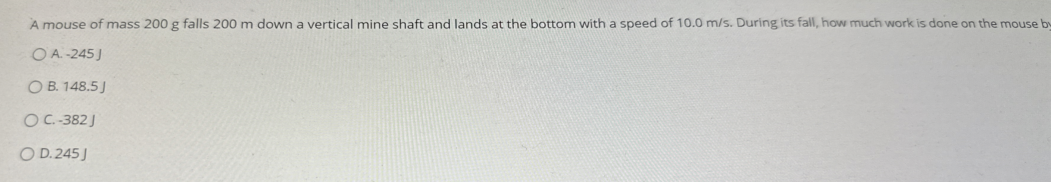 A mouse of mass 2 0 0 g falls 2 0 0 m down a