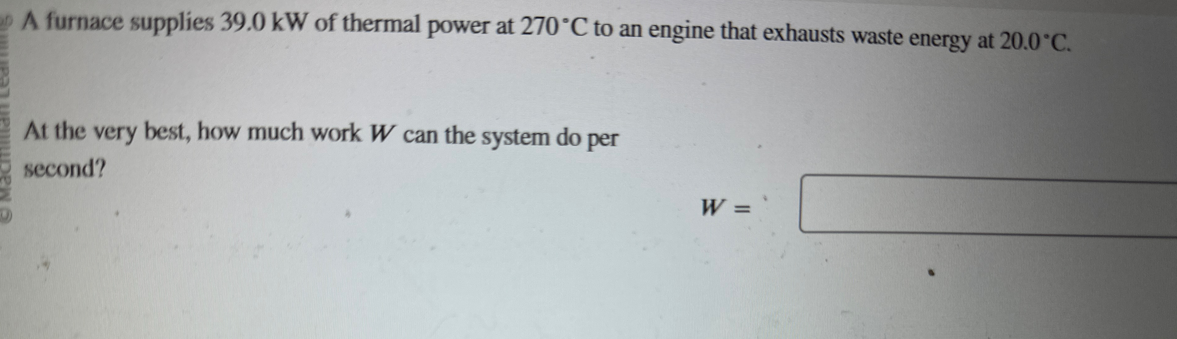 A furnace supplies 3 9 . 0 kW of thermal power at