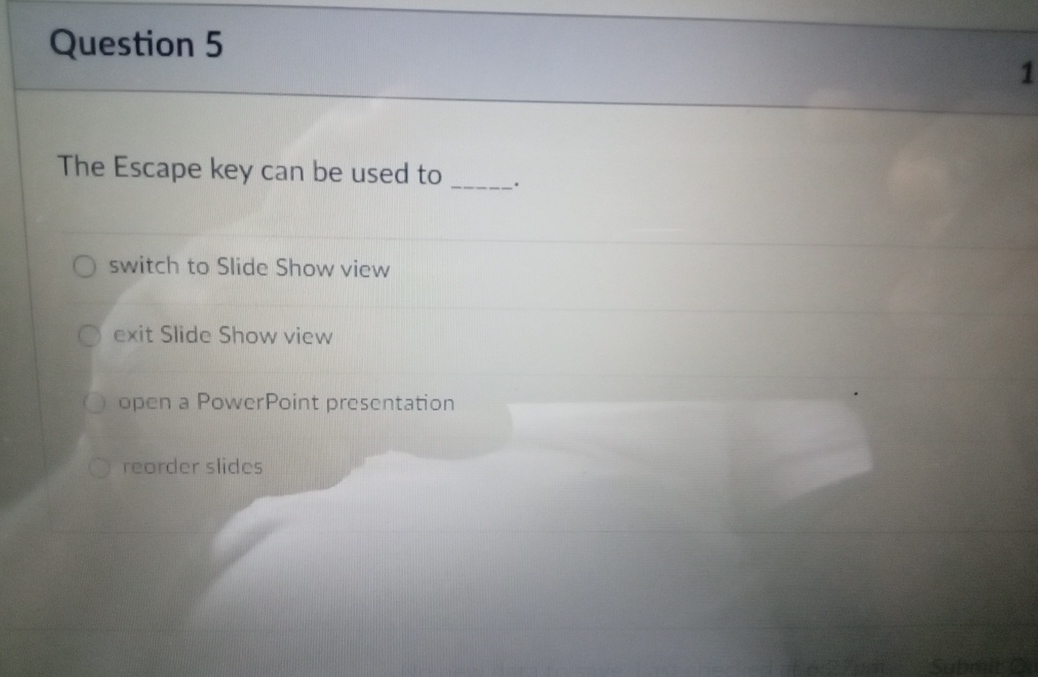 Question 5 The Escape key can be used to switch