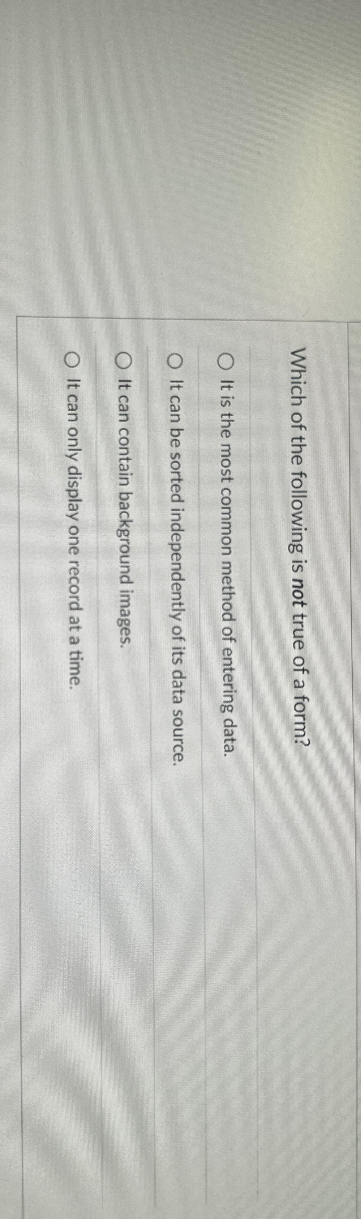 Which of the following is not true of a form? It