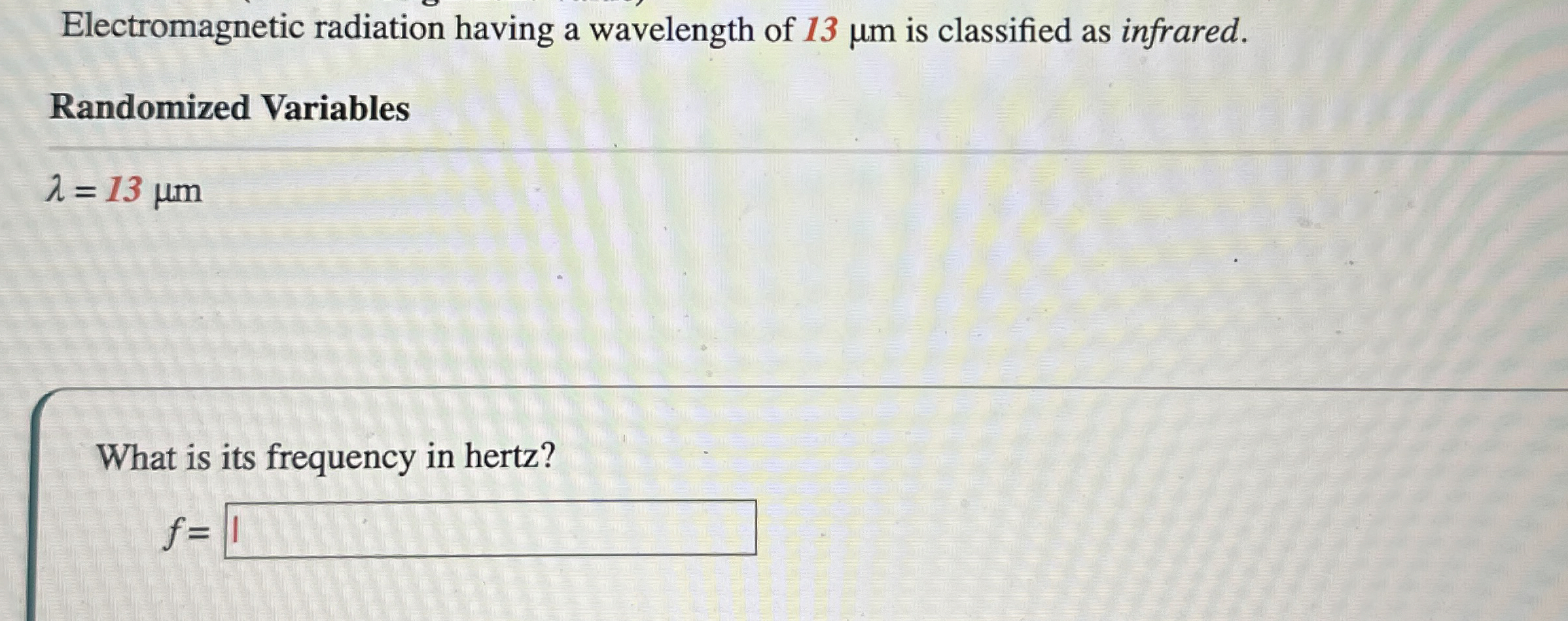 Electromagnetic radiation having a wavelength of