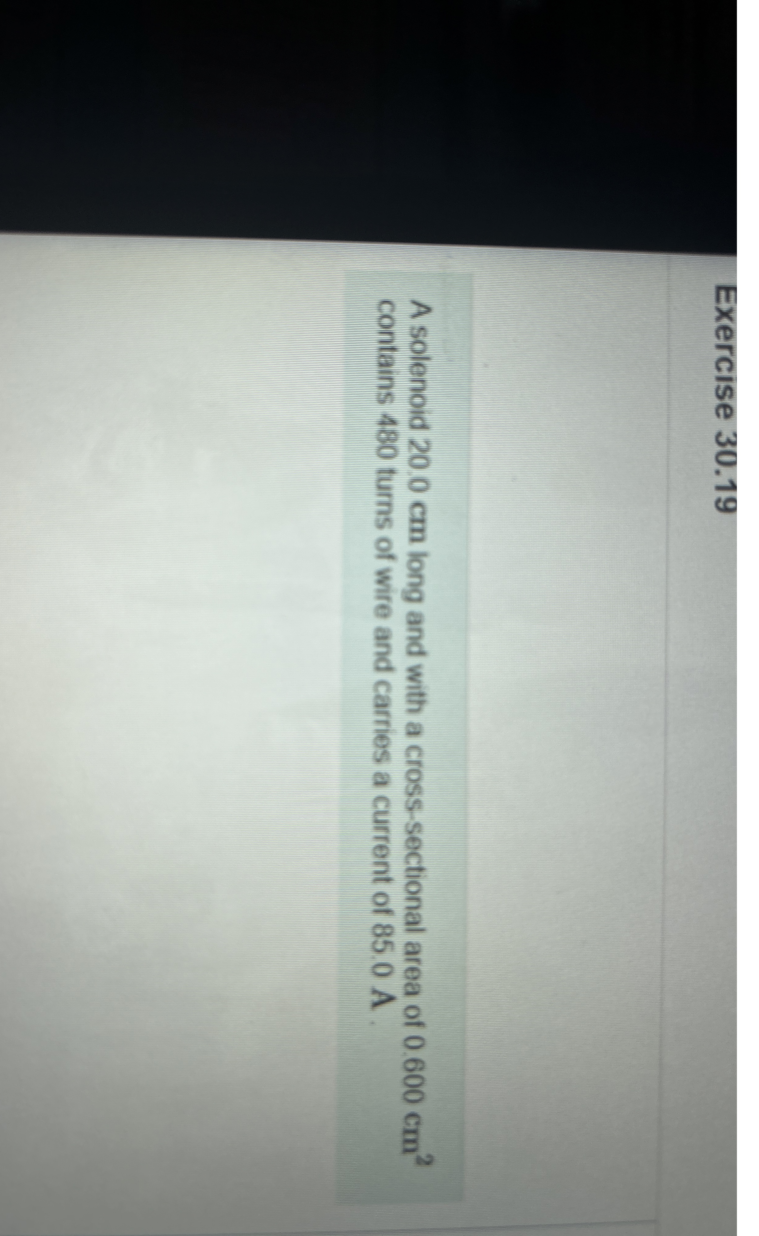 Exercise 3 0 . 1 9 A solenoid 2 0 . 0 cm long and