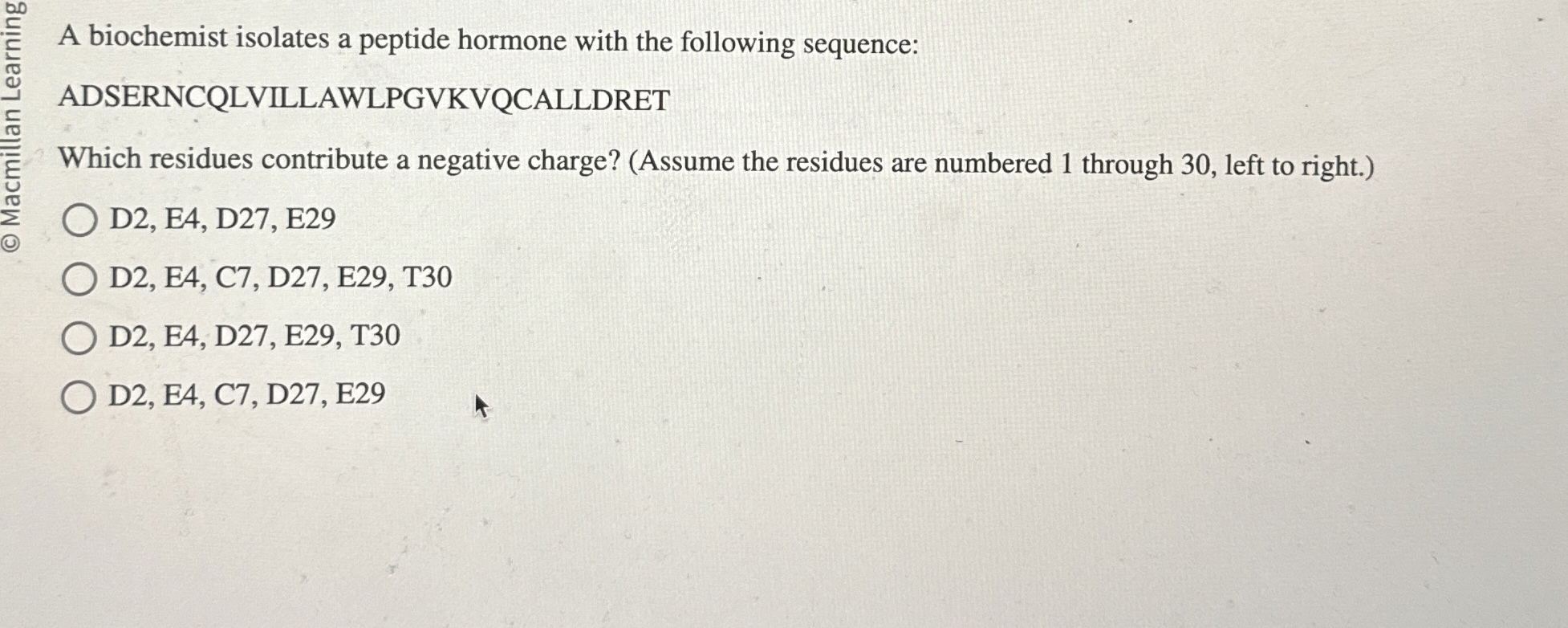 A biochemist isolates a peptide hormone with the