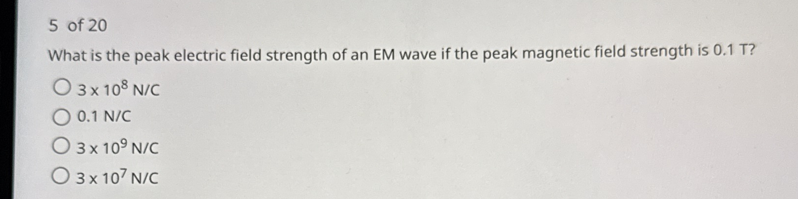 5 of 2 0 What is the peak electric field strength