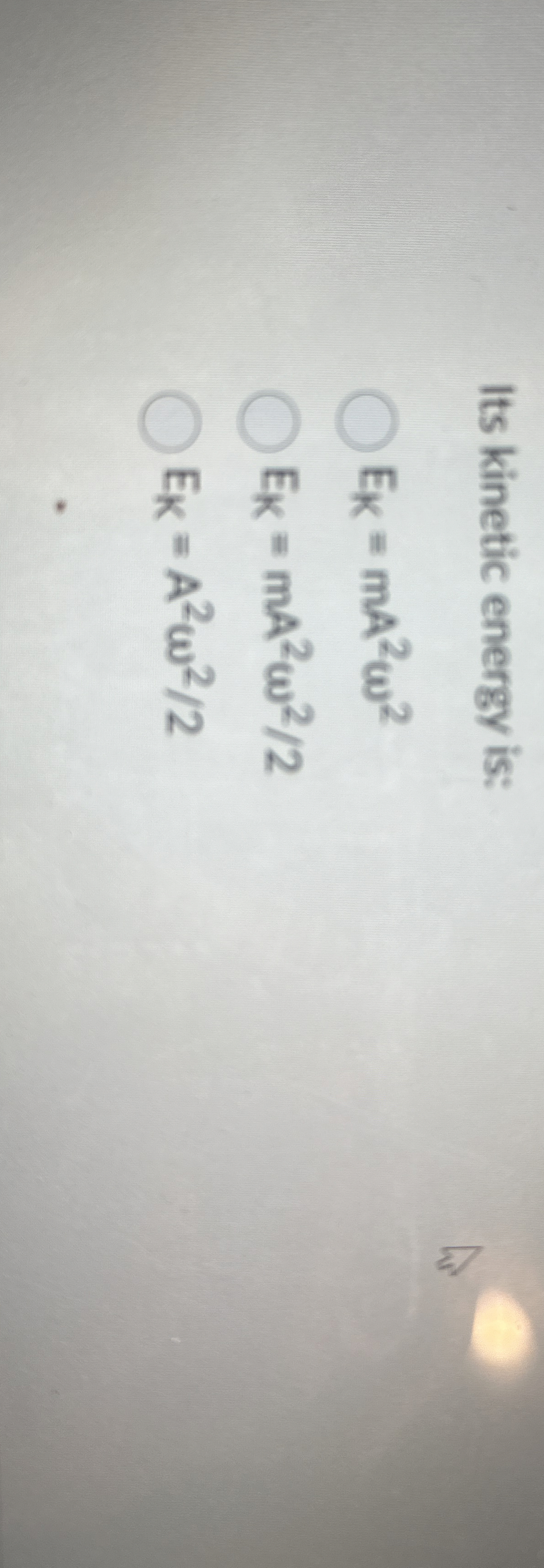 Its kinetic energy is: E K = m A 2 2 E K = m A 2