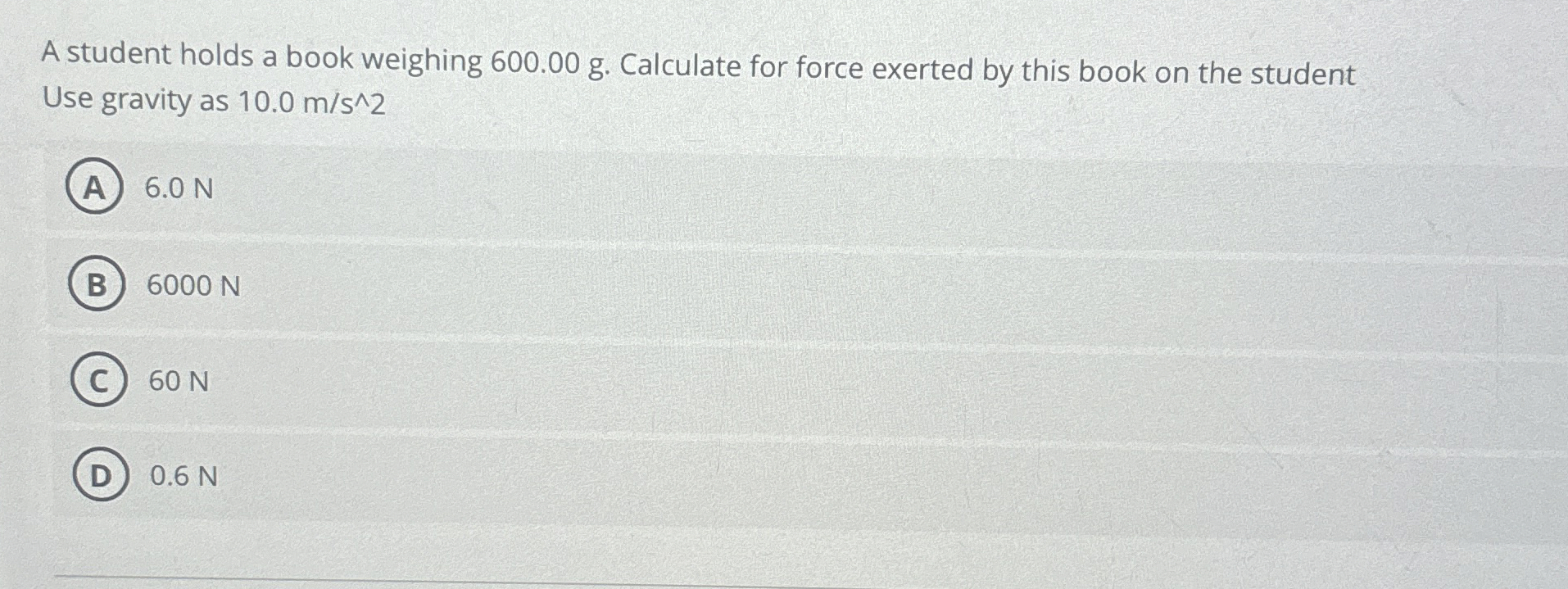 A student holds a book weighing 6 0 0 . 0 0 g .