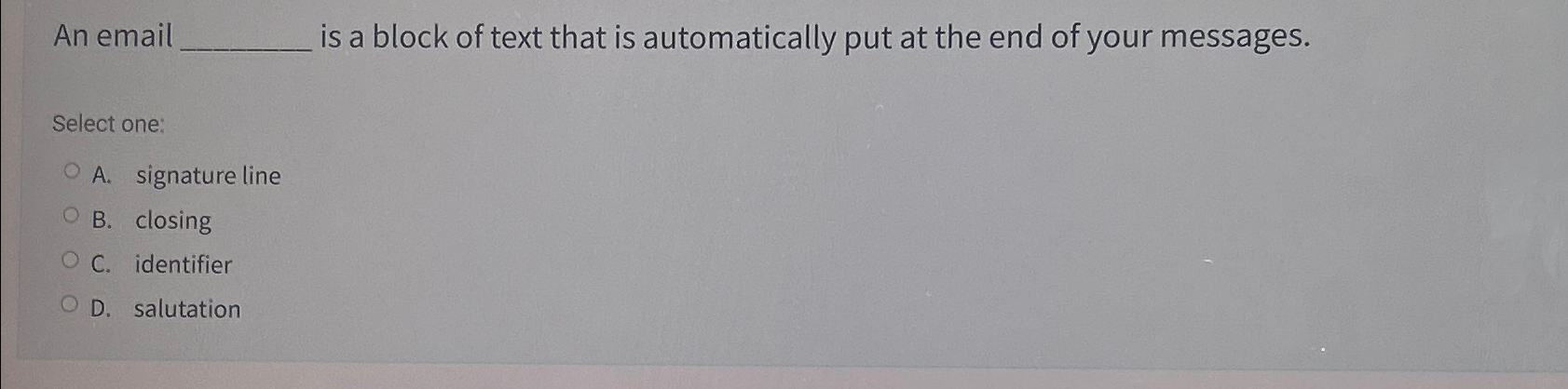 An email is a block of text that is automatically