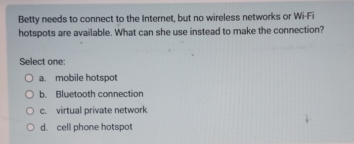 Betty needs to connect to the Internet, but no