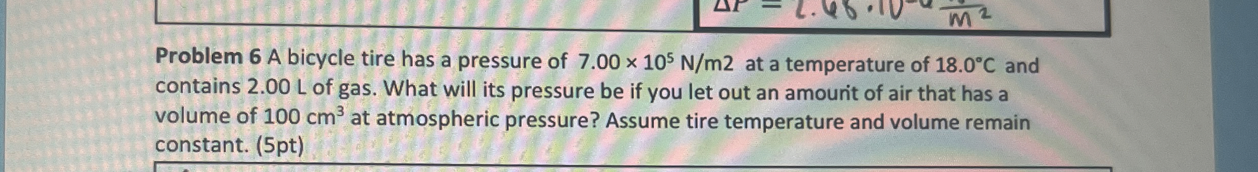 Problem 6 A bicycle tire has a pressure of 7 . 0