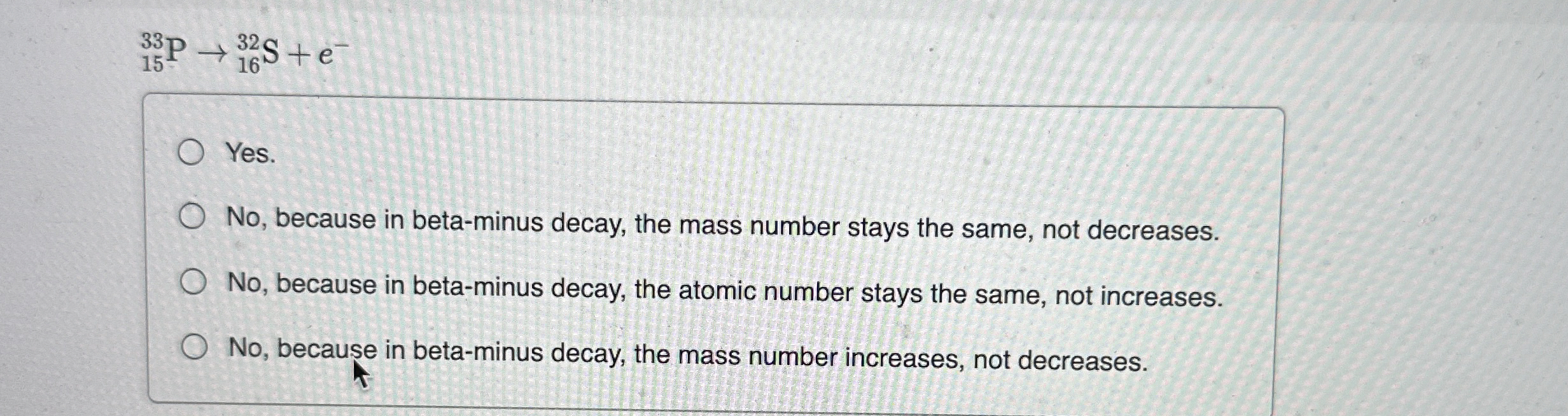 ? 1 5 3 3 P ? 1 6 3 2 S + e - Yes. No , because
