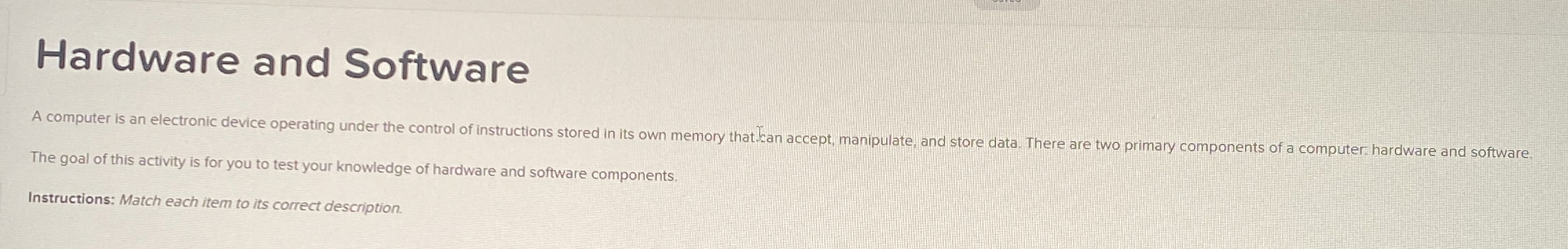 Hardware and Software The goal of this activity