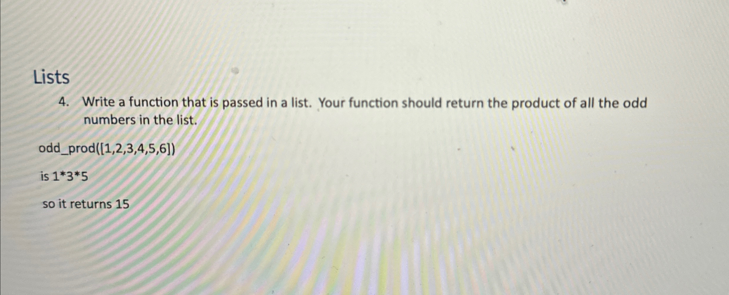 Lists 4 . Write a function that is passed in a