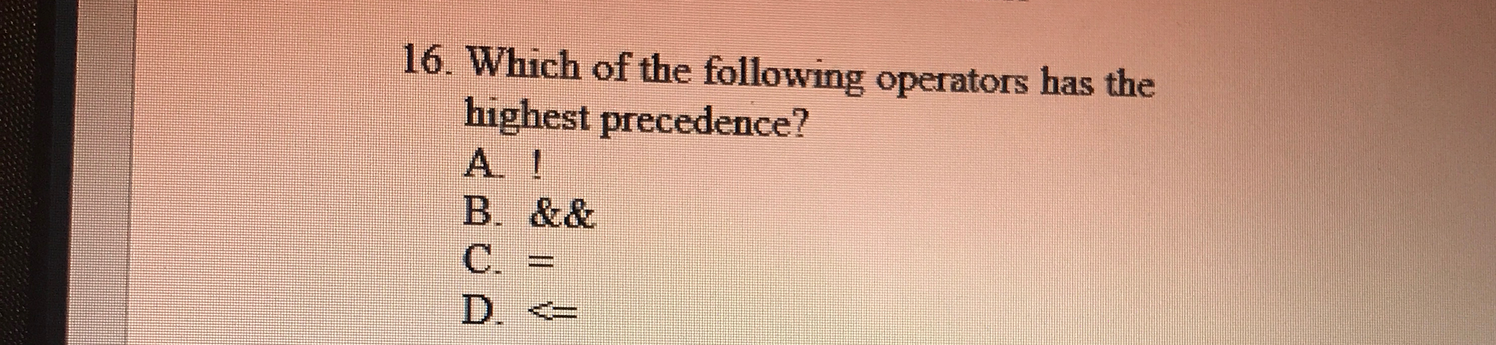 Which of the following operators has the highest