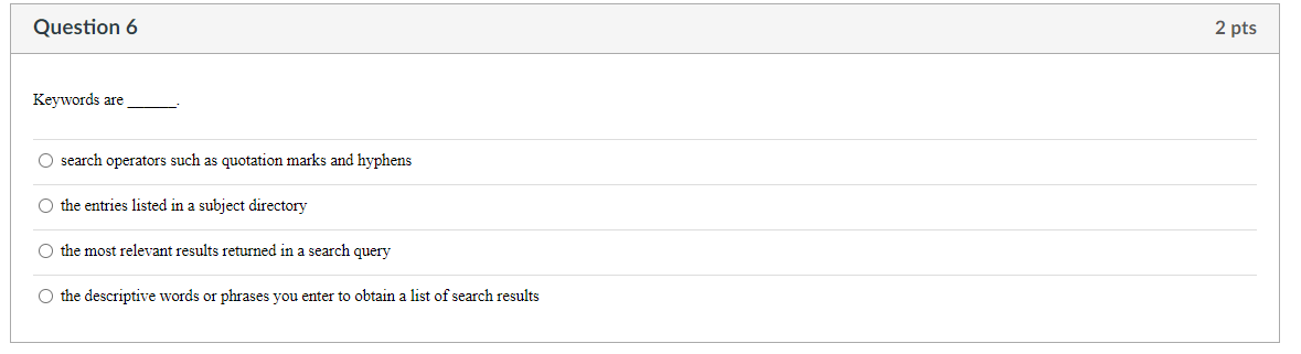 Question 6 Keywords are search operators such as