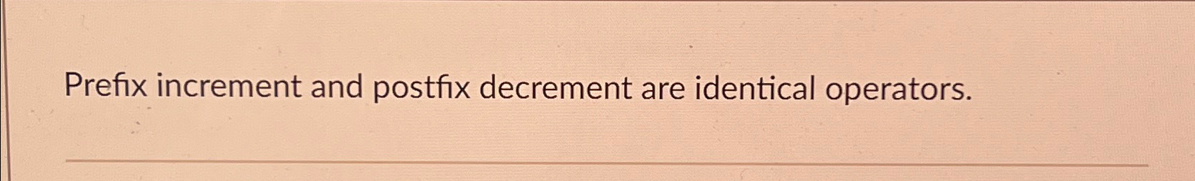 Prefix increment and postfix decrement are