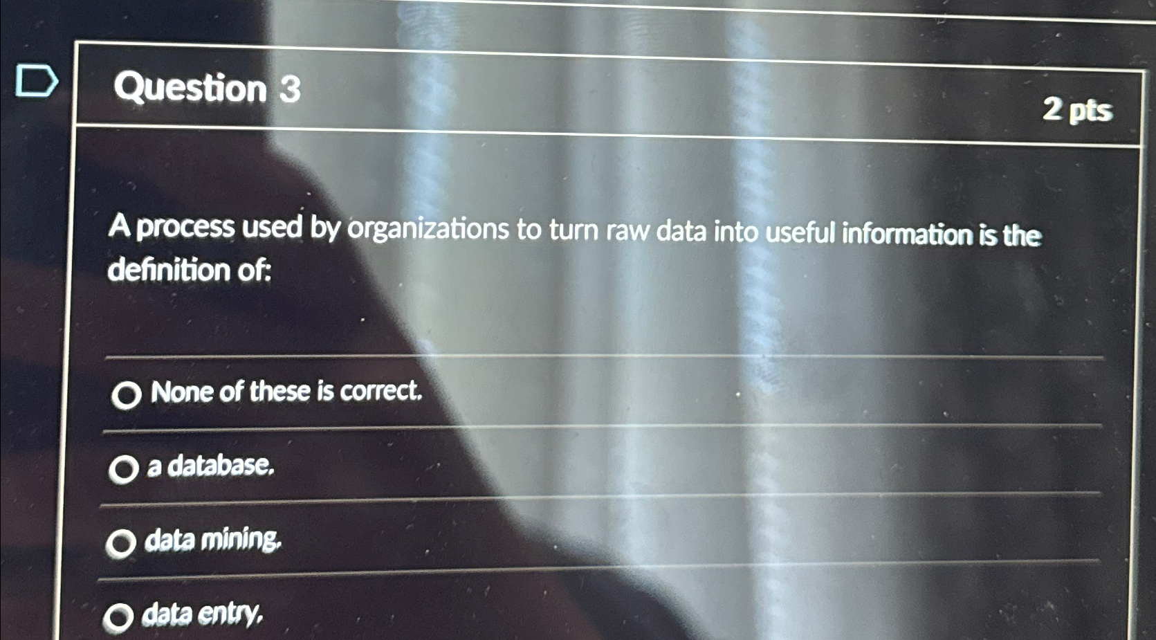 Question 3 2 pts A process used by organizations