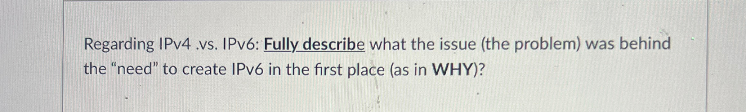 Regarding IPv 4 . vs . IPv 6 : Fully describe