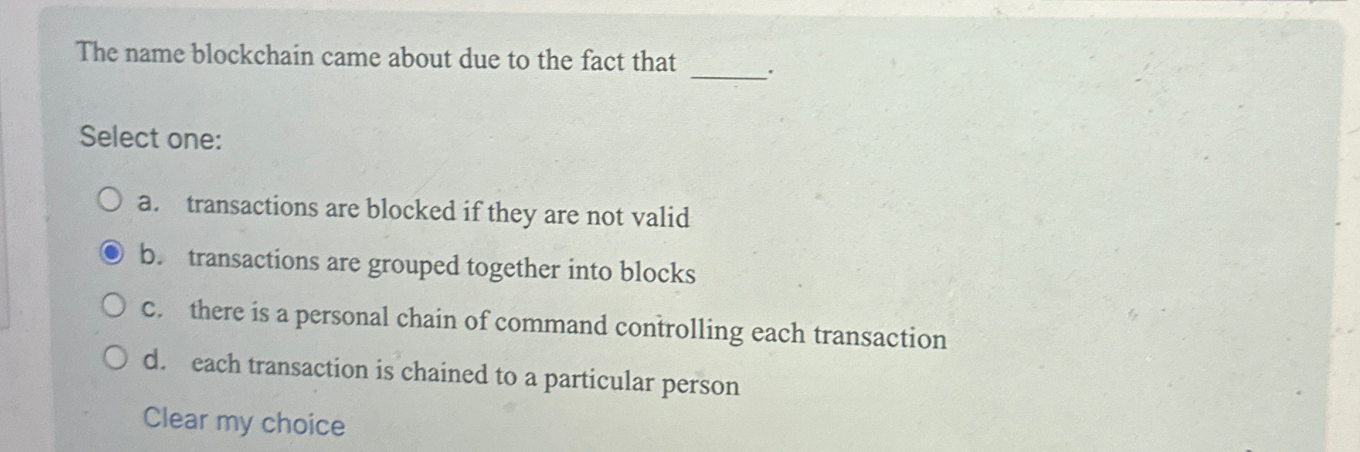 The name blockchain came about due to the fact