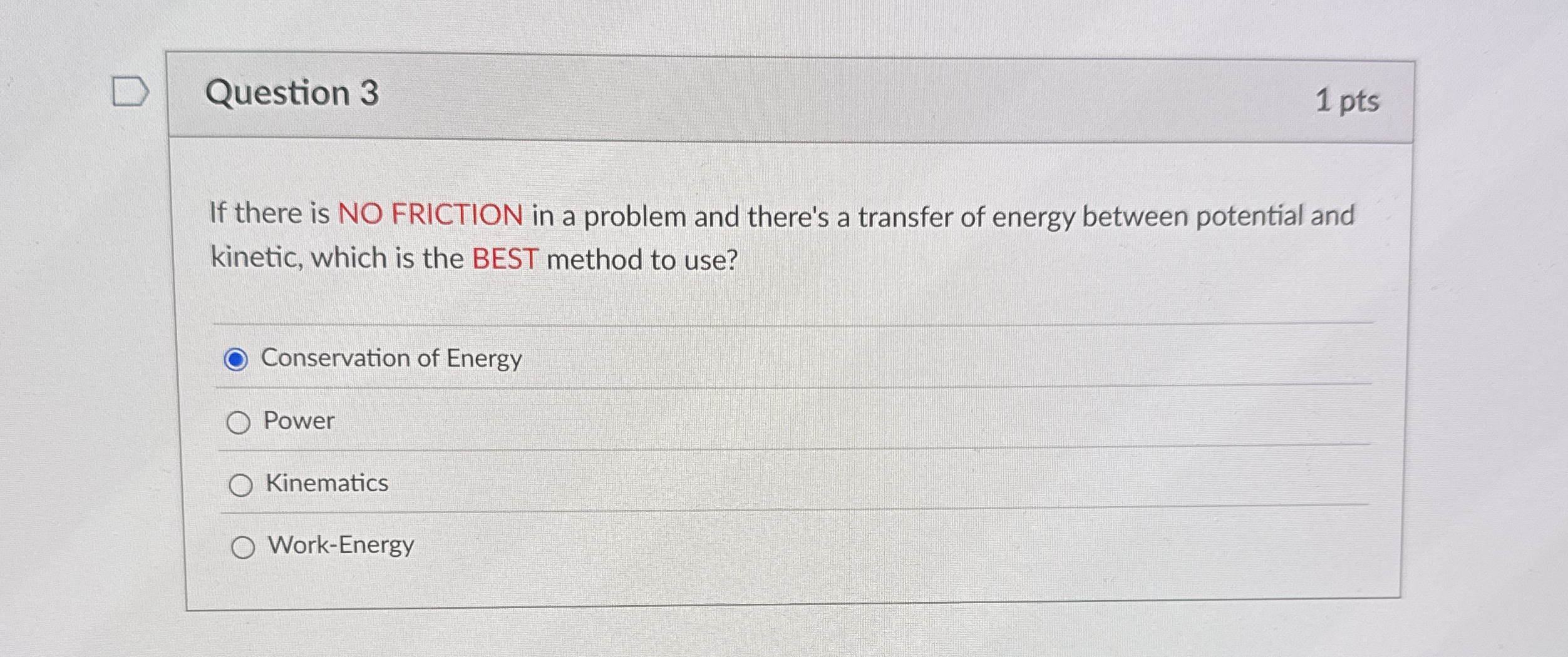 Question 3 1 pts If there is NO FRICTION in a