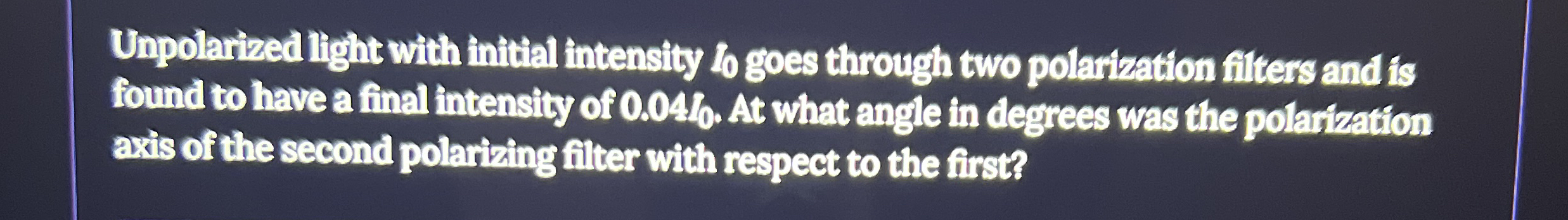 Unpolarized light with initial intensity Io goes