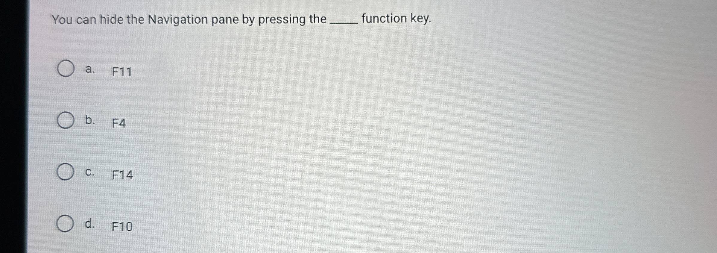 You can hide the Navigation pane by pressing the
