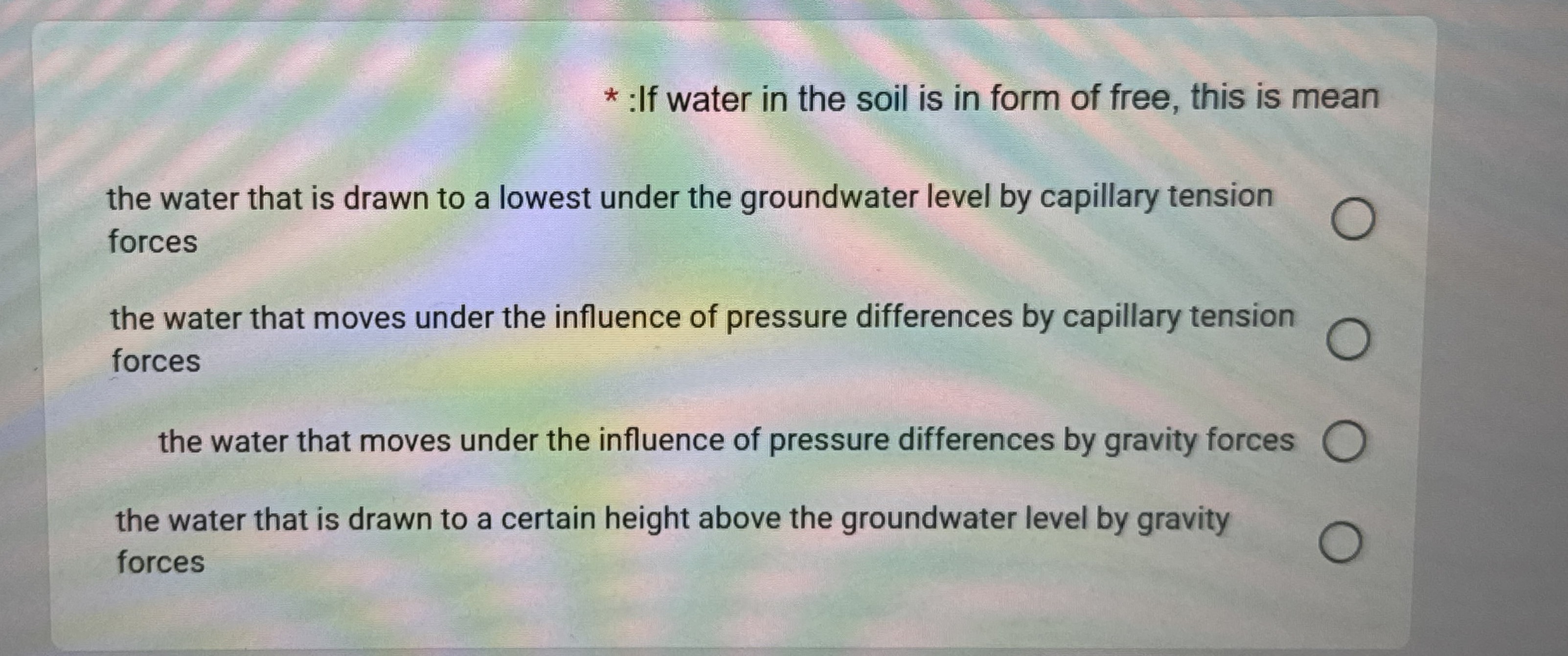 :If water in the soil is in form of free, this is