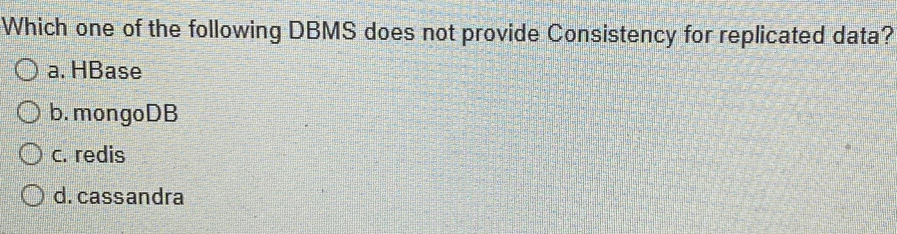 Which one of the following DBMS does not provide