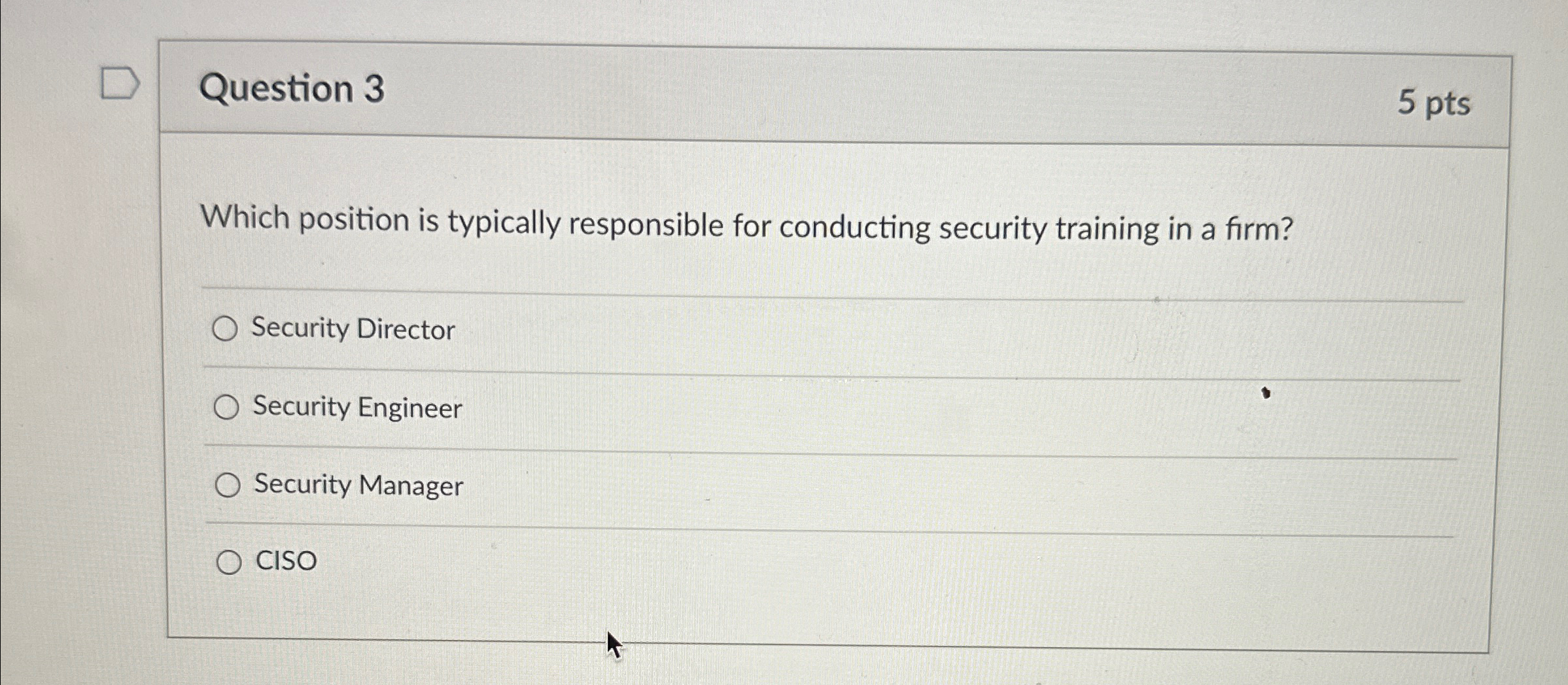 Question 3 5 pts Which position is typically
