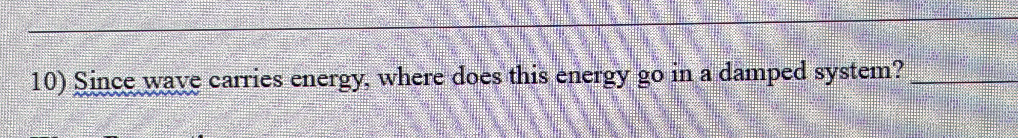 Since wave carries energy, where does this energy