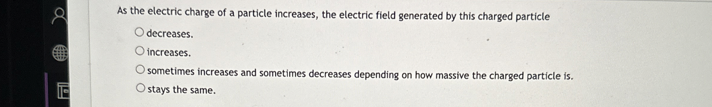 As the electric charge of a particle increases,
