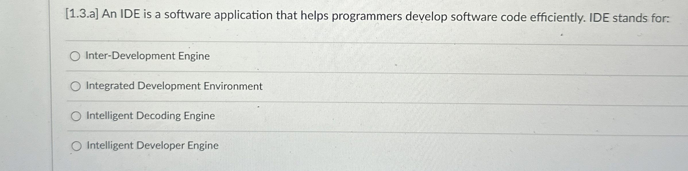 An IDE is a software application that helps