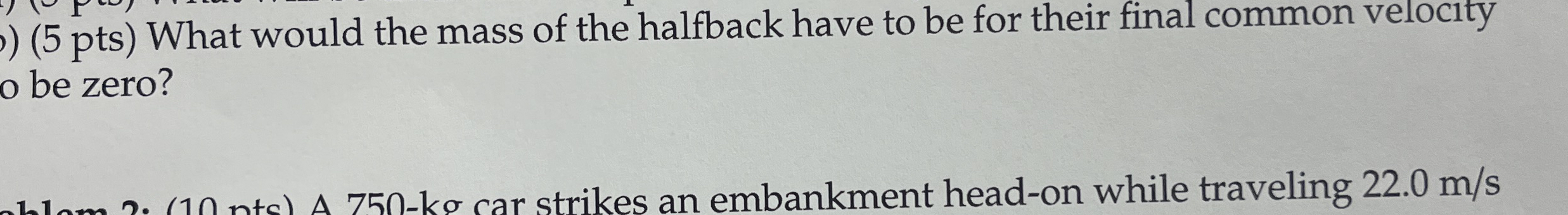 ( 5 pts ) What would the mass of the halfback