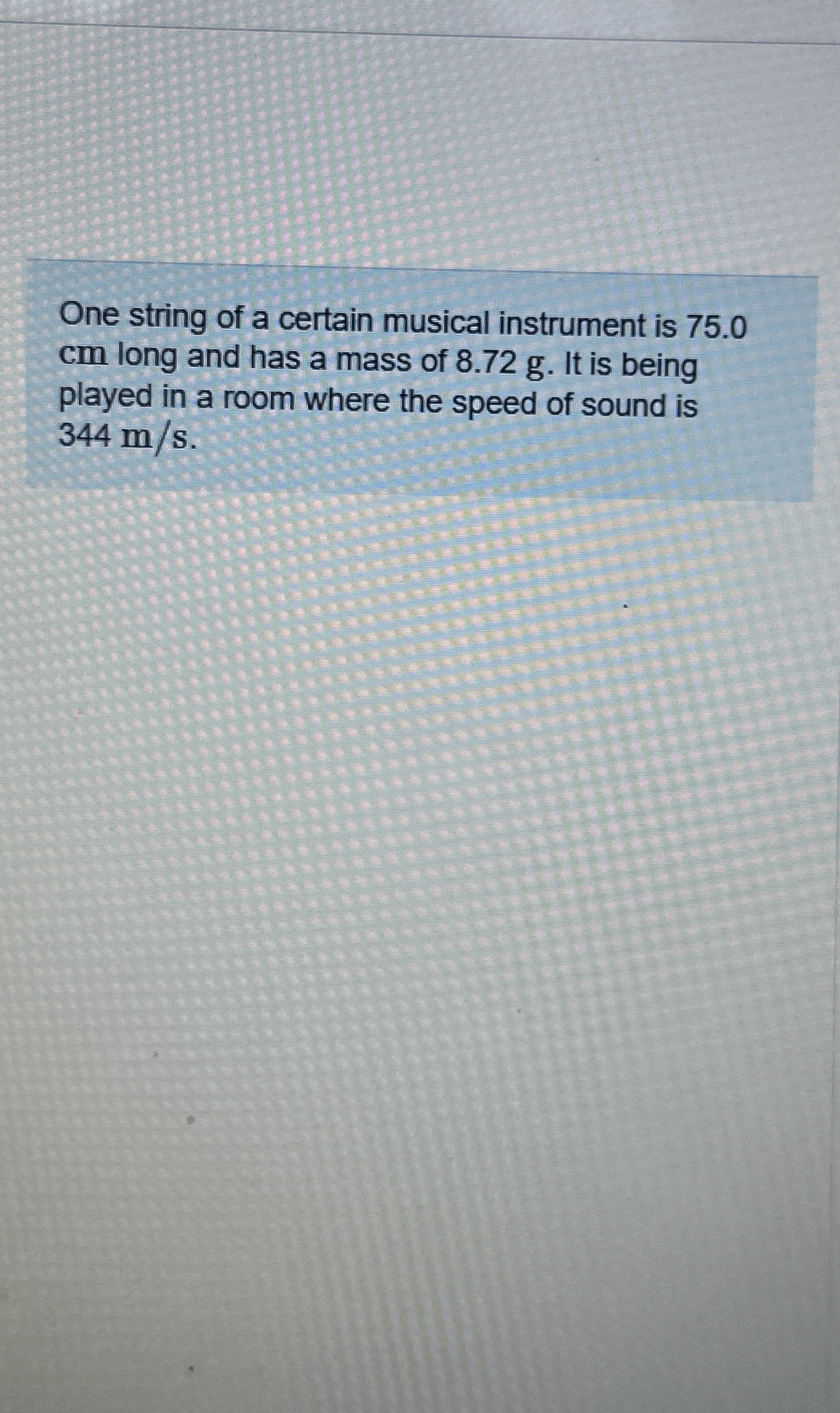 One string of a certain musical instrument is 7 5