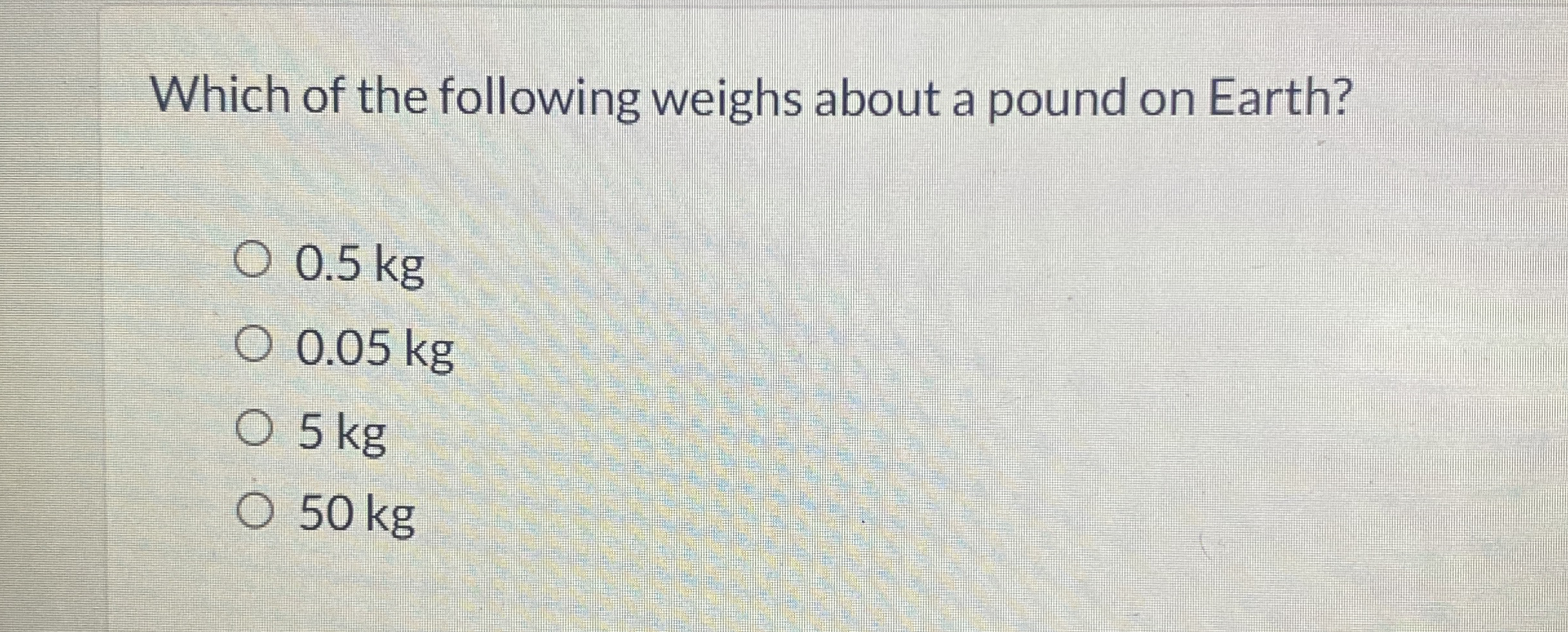 Which of the following weighs about a pound on