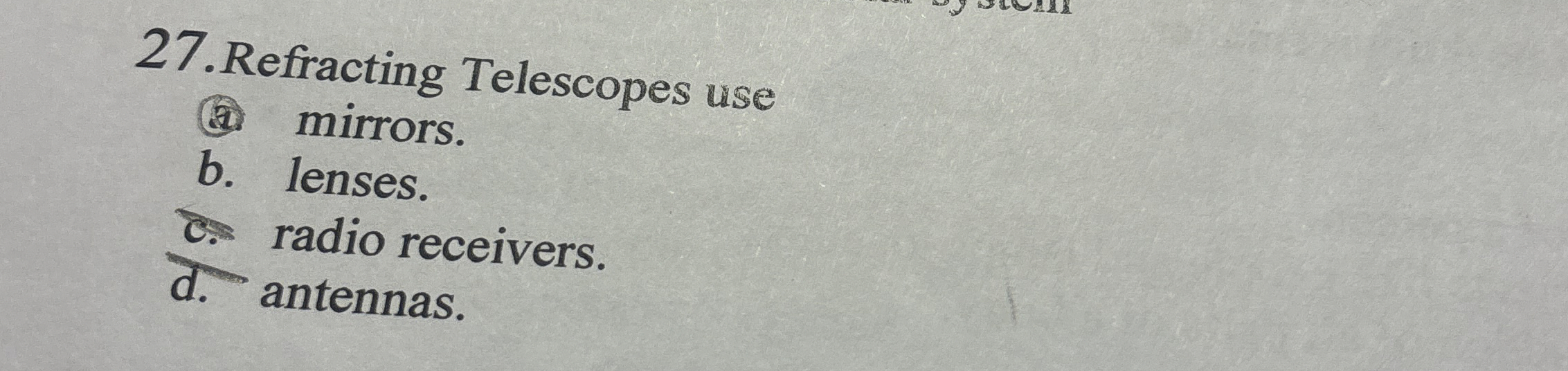 Refracting Telescopes use ( 1 4 ) mirrors. b .