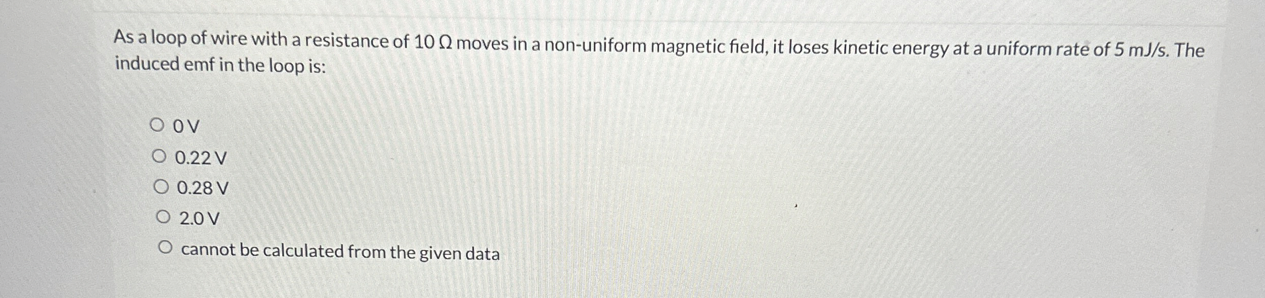 As a loop of wire with a resistance of 1 0 moves