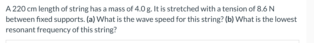 A 2 2 0 cm length of string has a mass of 4 . 0 g