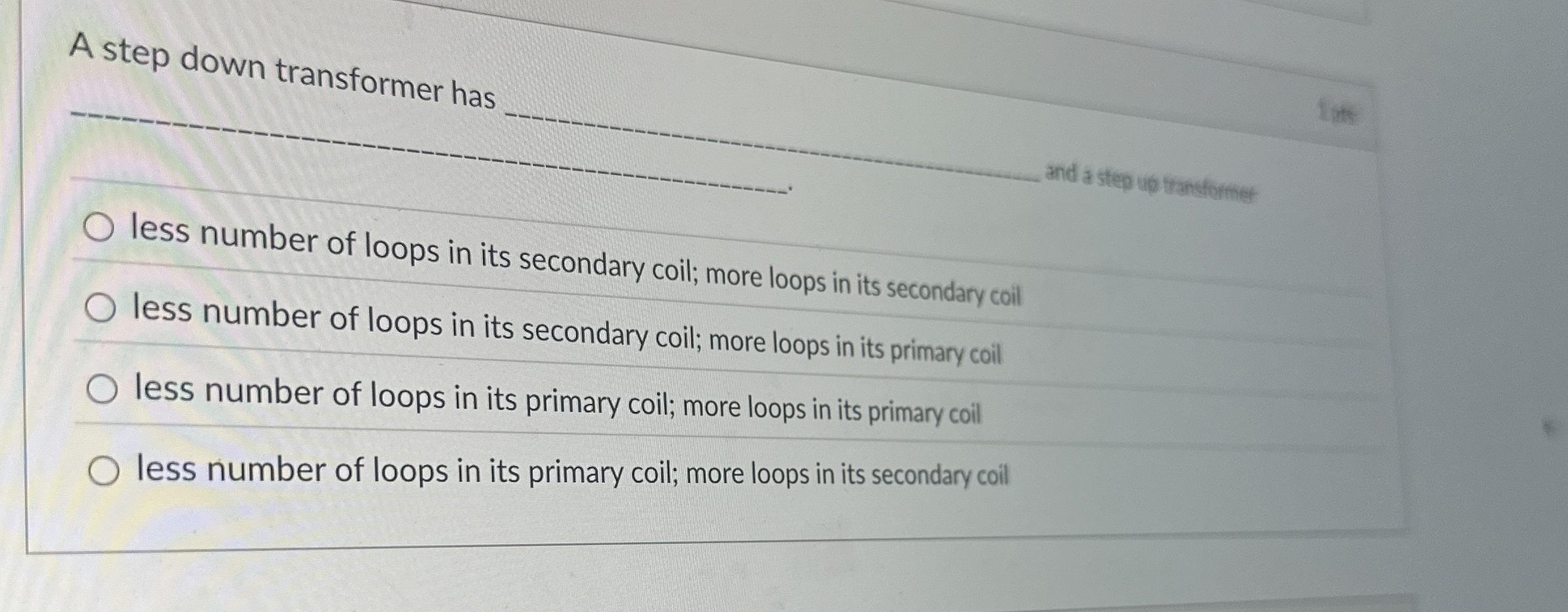 A step down transformer has q , q , q , less